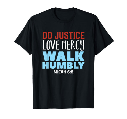 Do Justice Love Mercy Walk Humbly Christian Bible Verse T-Shirt