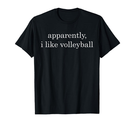 Apparently I Like Volleyball Funny T-Shirt