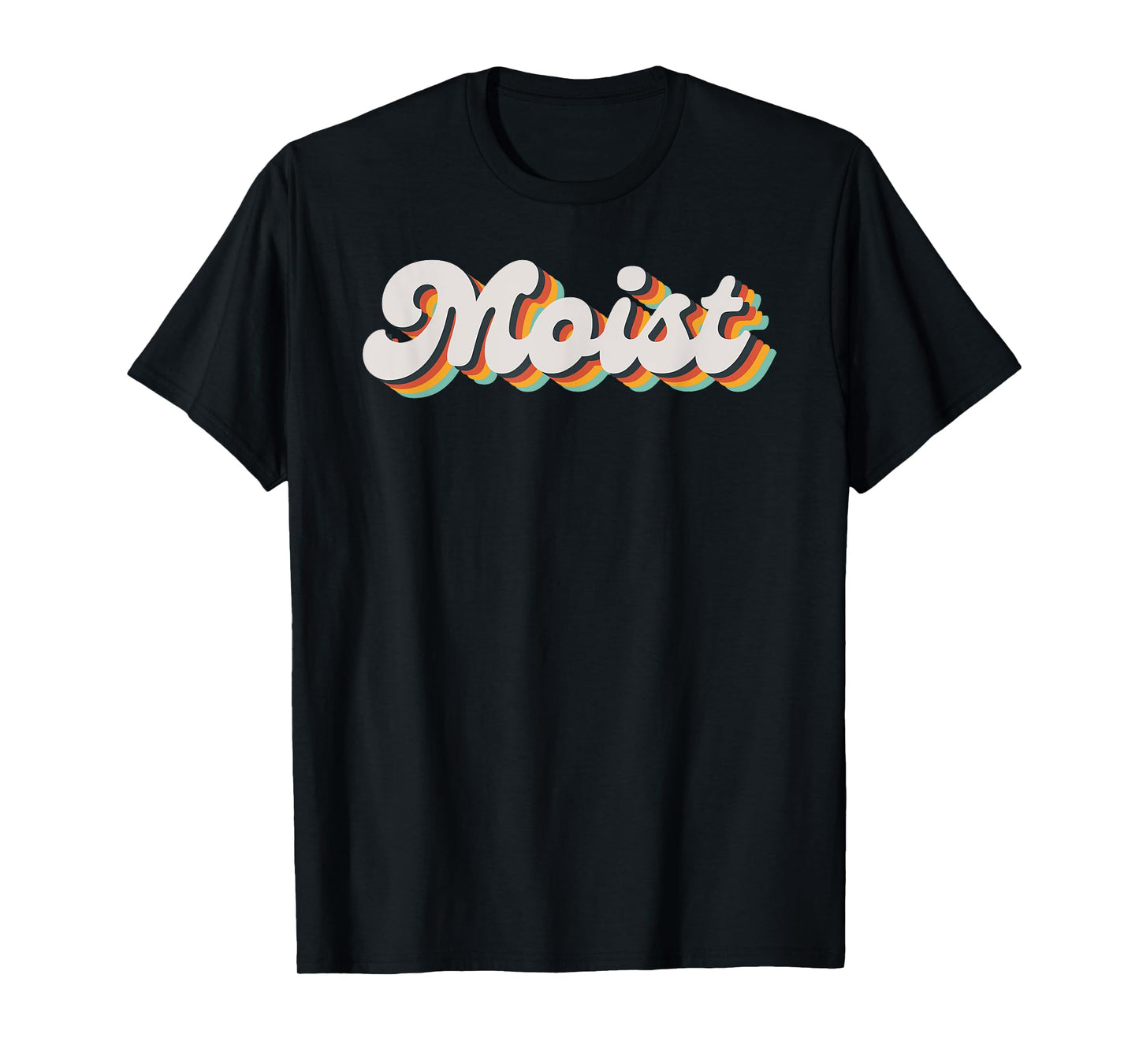 Moist Funny Meme Offensive Weird Cool Hilarious Humorous T-Shirt