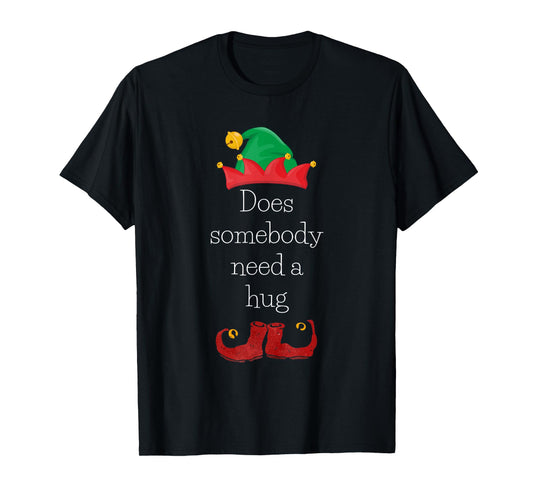 Does somebody need a hug cute Elf Christmas Holidays Funny T-Shirt