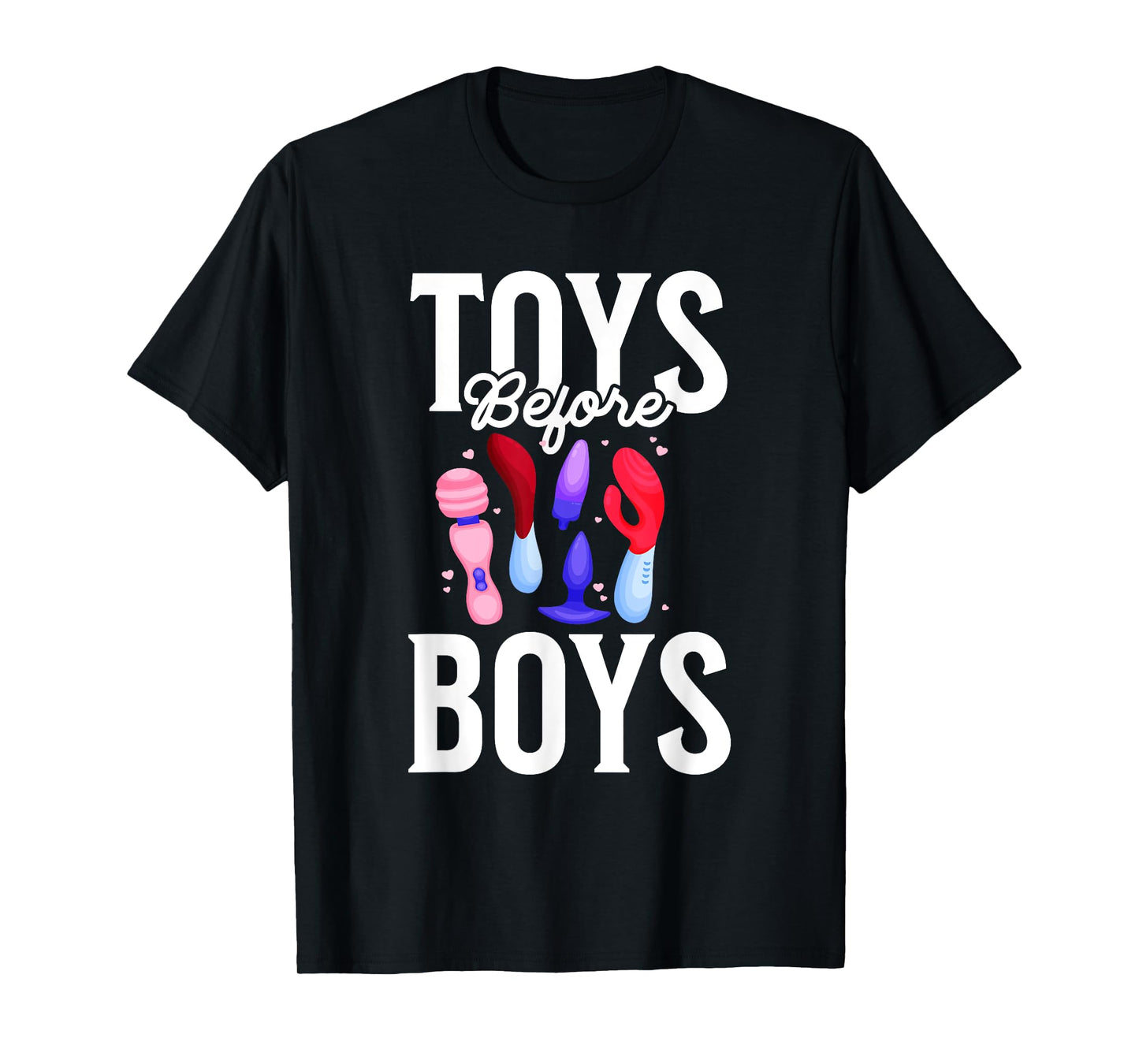 Toys Before Boys Funny Adult Humor Women's Embarrassing T-Shirt