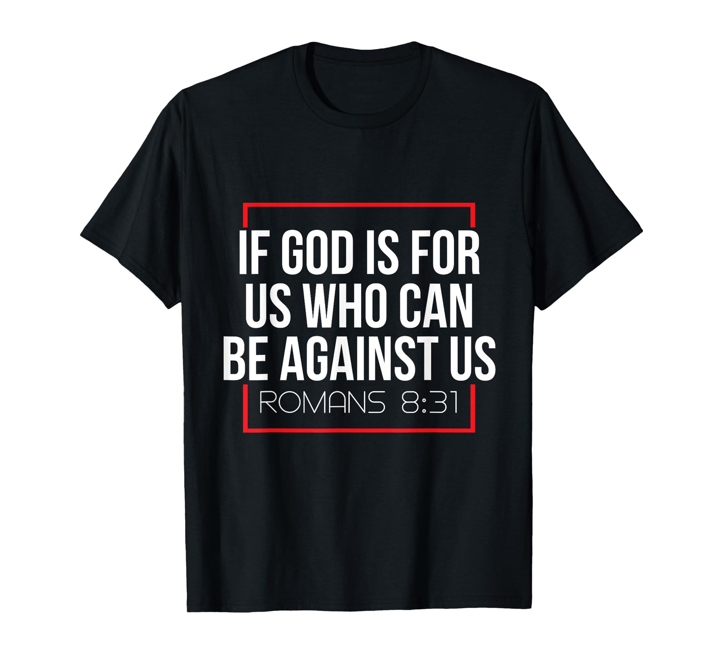 Bible Verse If God Is For Us Who Can Be Against Us God T-Shirt