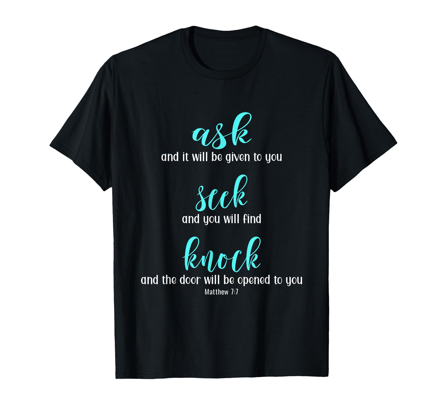Matthew 7:7 Ask Seek Knock Jesus is King Bible T-Shirt