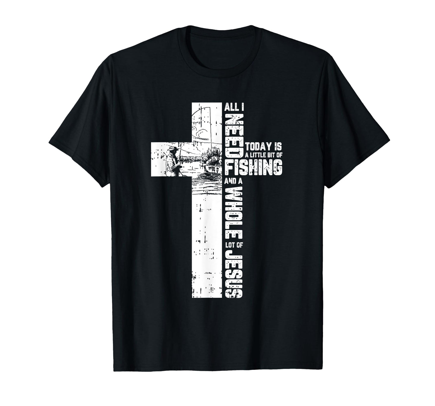 Fishing Angler Cross Jesus Christian Quote Fisherman Gifts T-Shirt