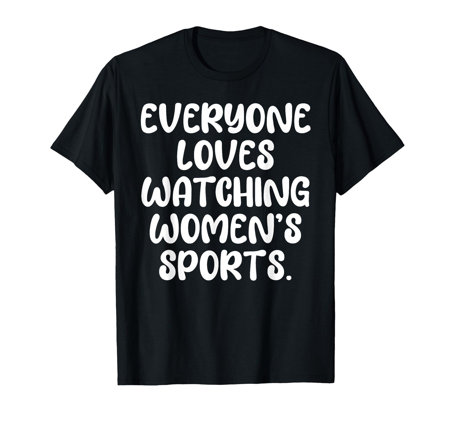 Everyone Loves Watching Women's Sports Statement Mens Kids T-Shirt