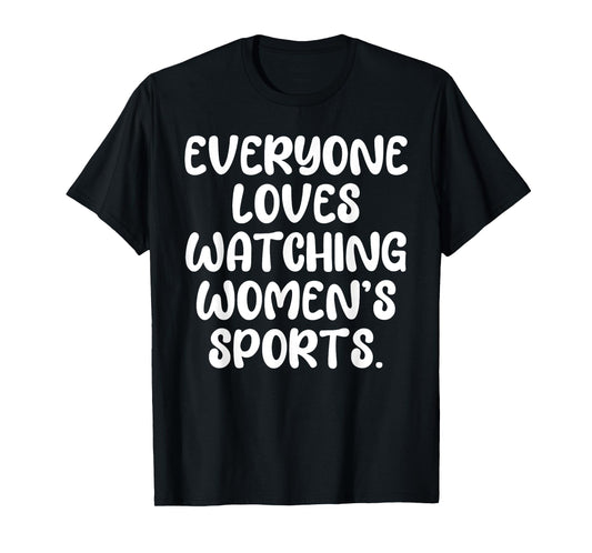 Everyone Loves Watching Women's Sports Statement Mens Kids T-Shirt