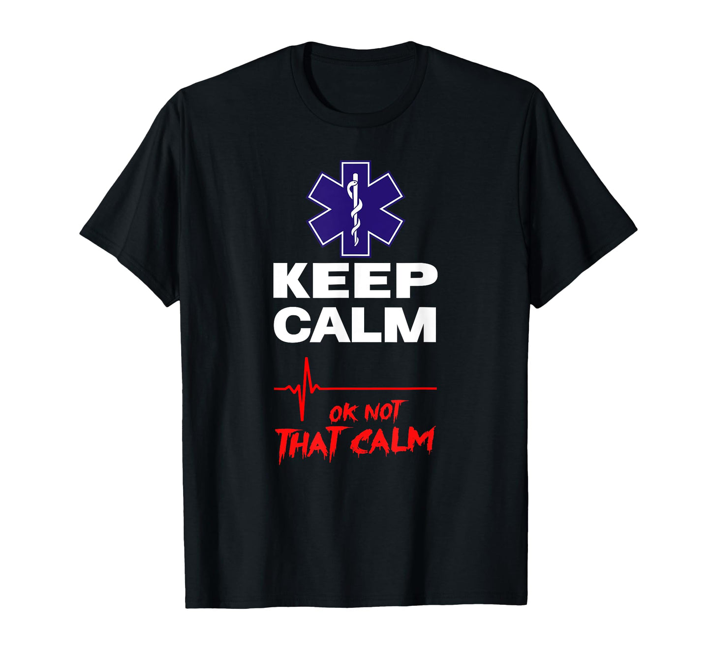 EMT KEEP CALM, OK NOT THAT CALM ECG Heart Pulse Paramedic T-Shirt