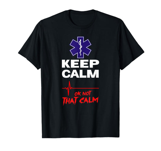 EMT KEEP CALM, OK NOT THAT CALM ECG Heart Pulse Paramedic T-Shirt