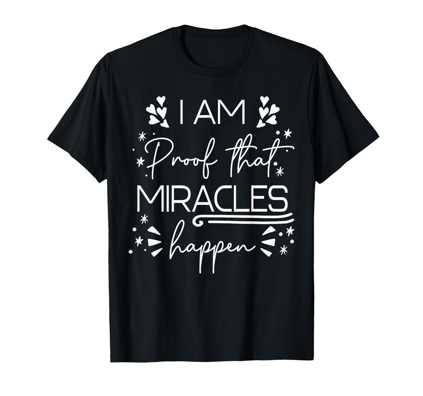 I Am Proof That Miracles Happen T-Shirt