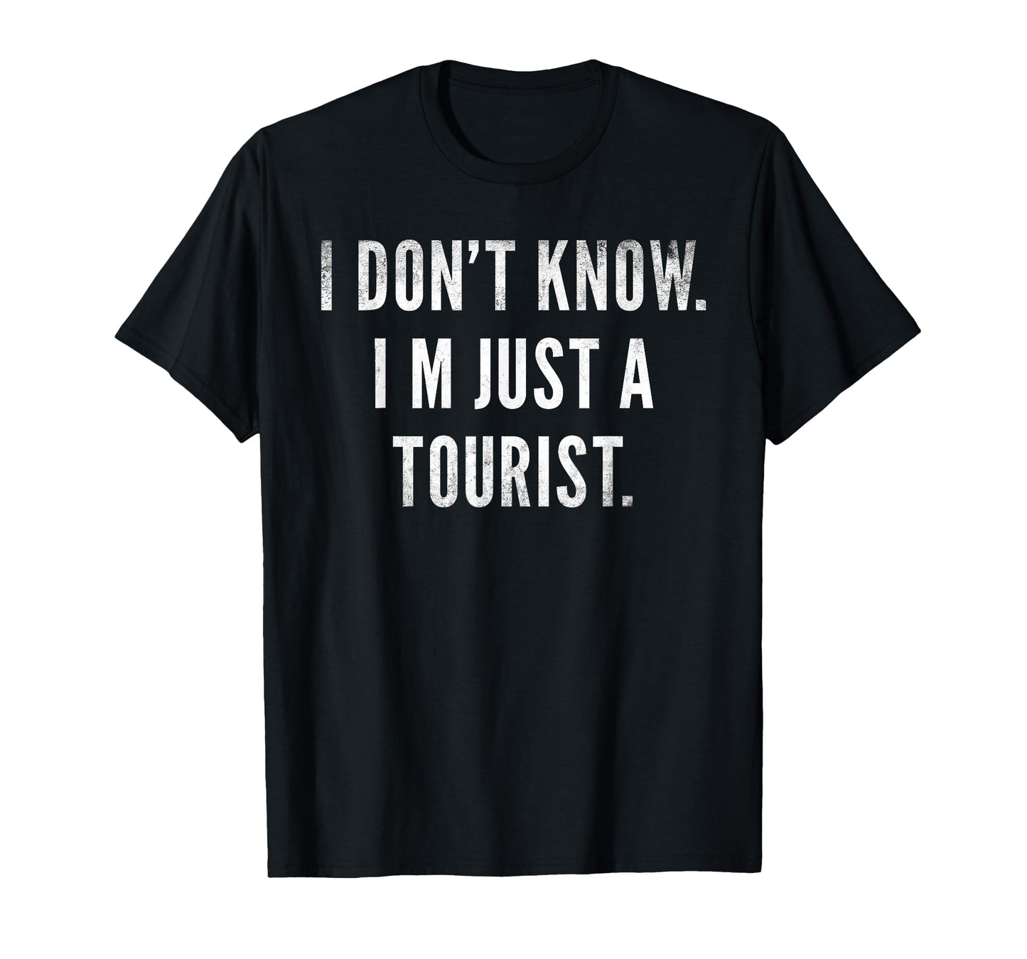 I Don't Know I'm Just a Tourist Travel Funny Travelers Joke T-Shirt