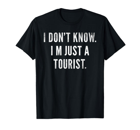 I Don't Know I'm Just a Tourist Travel Funny Travelers Joke T-Shirt