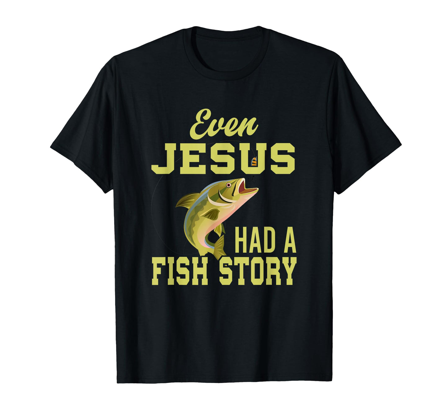 Even Jesus Had A Fish Story Jesus T-Shirt