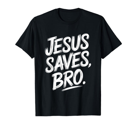 Jesus Saves Bro, Christian Believer Christianity God T-Shirt