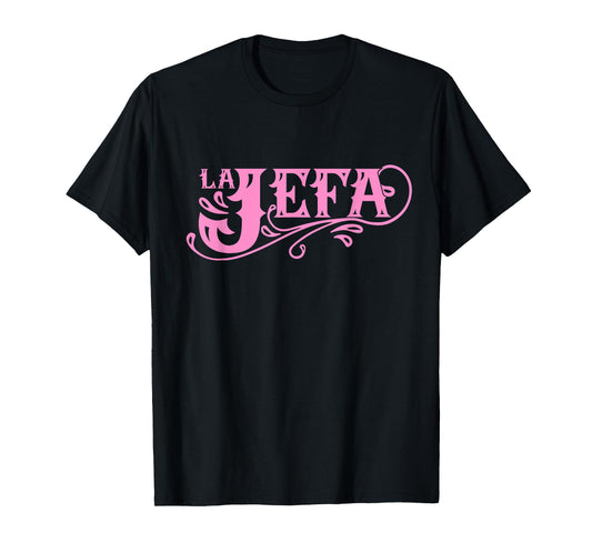 La Jefa The Boss in Spanish Funny Mexican Quote T-Shirt