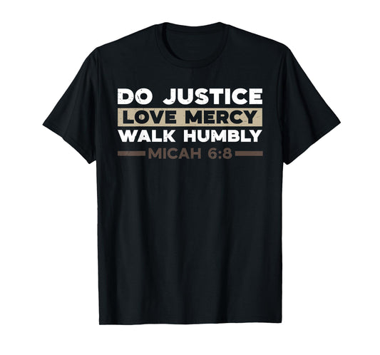 Do Justice Love Mercy Walk Humbly Micah 6:8 Christian Verse T-Shirt