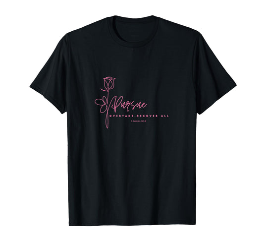 Rose, Pursue, Overtake, Recover All, Women, Teens, Girls T-Shirt