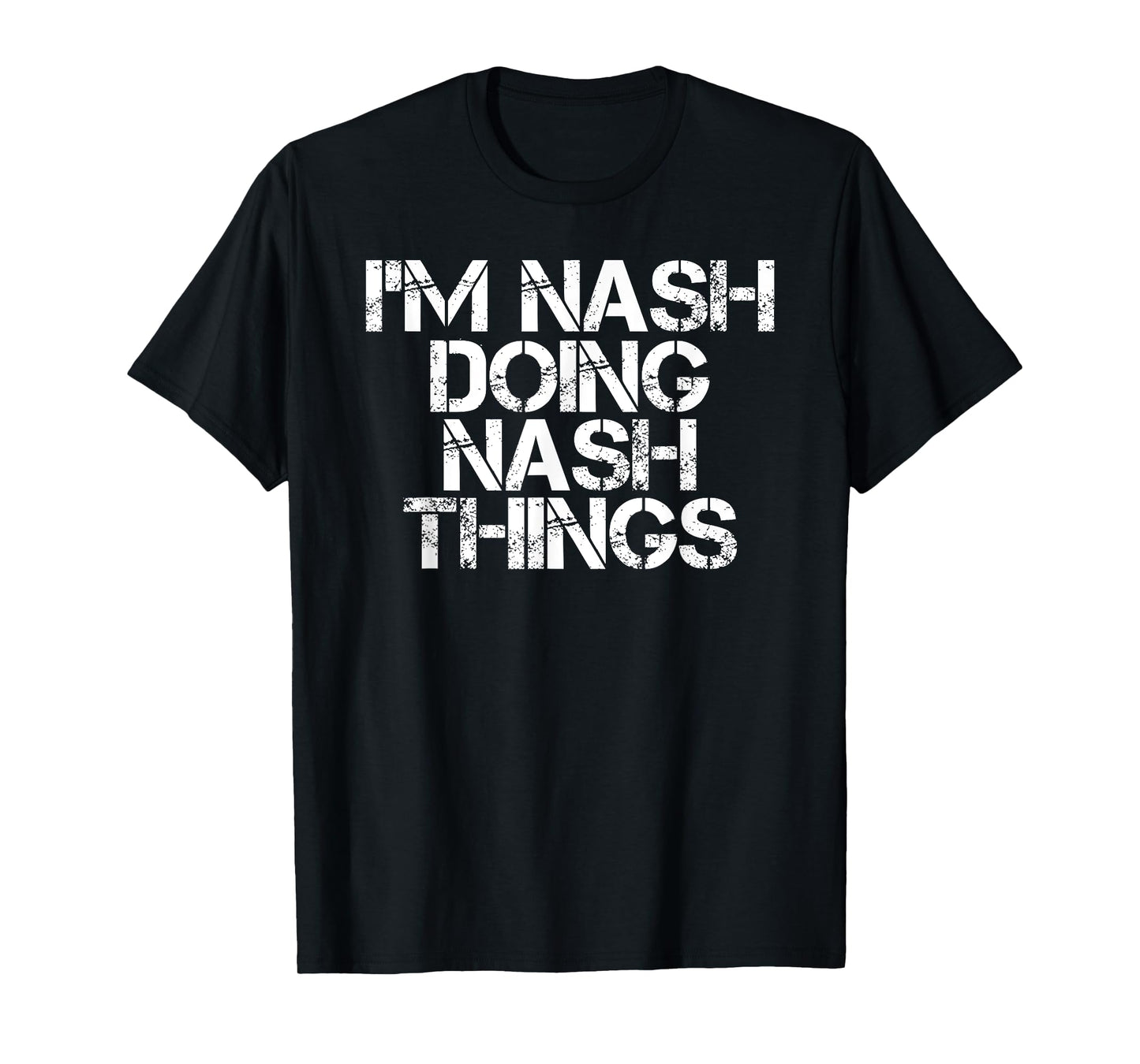 I'M NASH DOING NASH THINGS Name Funny Birthday Gift Idea T-Shirt