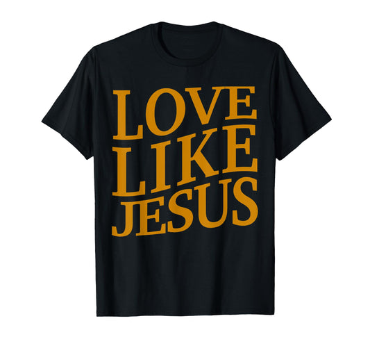 Toddler Love Like Jesus Christian God Son Sister Girl Women T-Shirt