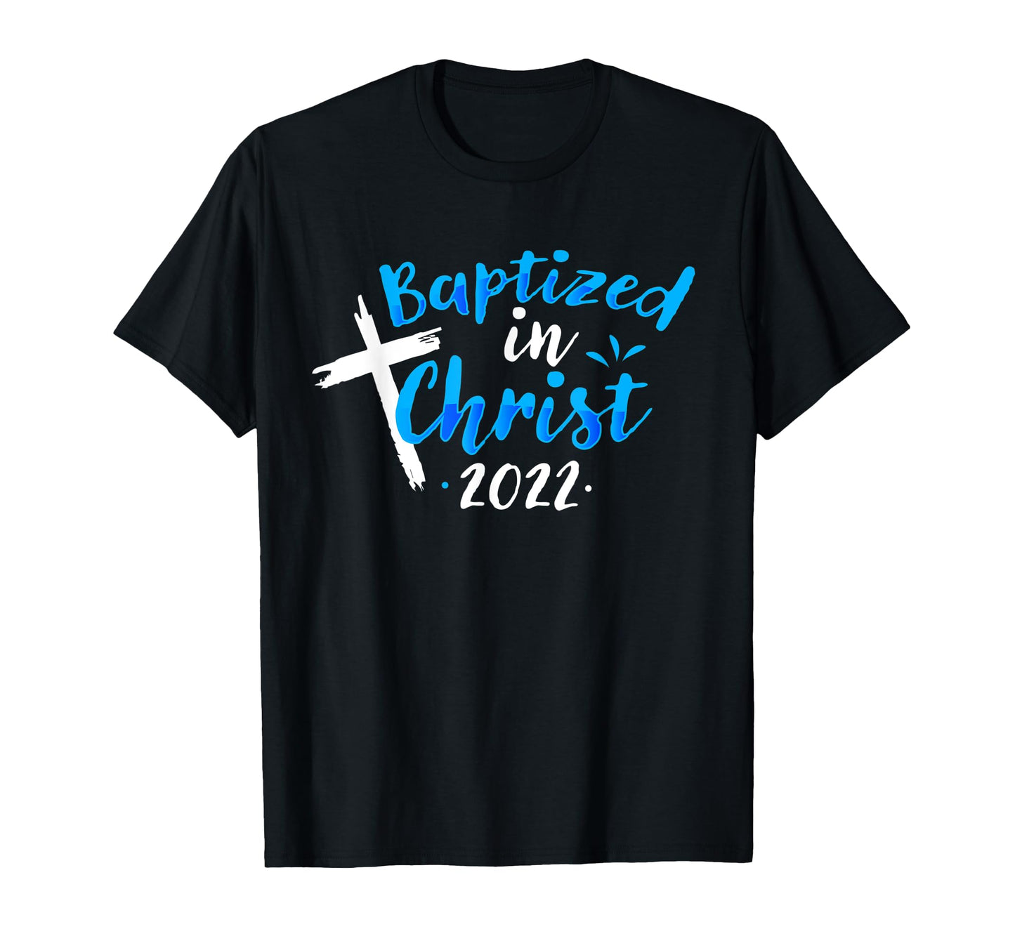 Baptized In Christ 2022 Baptism Catholic Christian T-Shirt