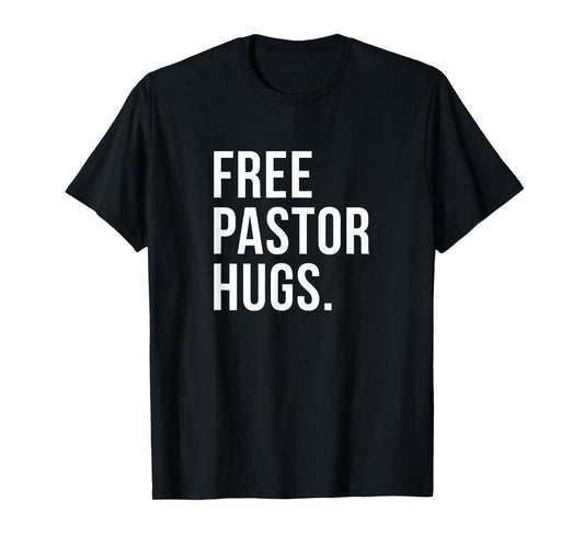 Free Pastor Hugs Funny Bible Church Humor Christian Greeter T-Shirt