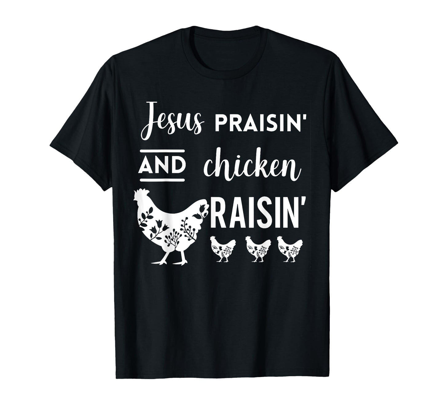 Jesus Praising And Chicken Raising T-Shirt