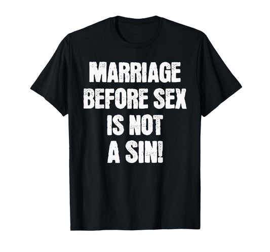 Marriage Before Sex is Not a Sin Funny Catholic T-Shirt