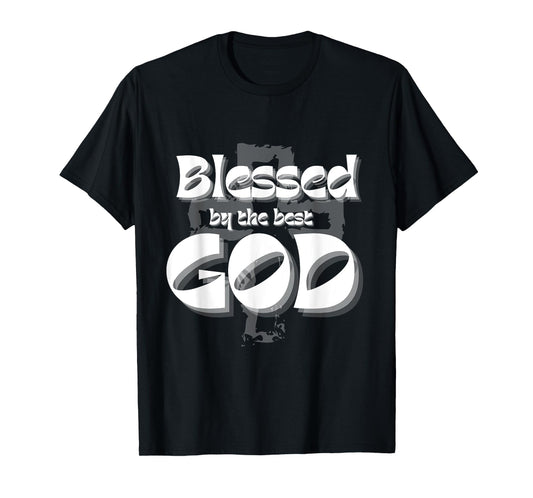 Blessed by the best GOD T-Shirt