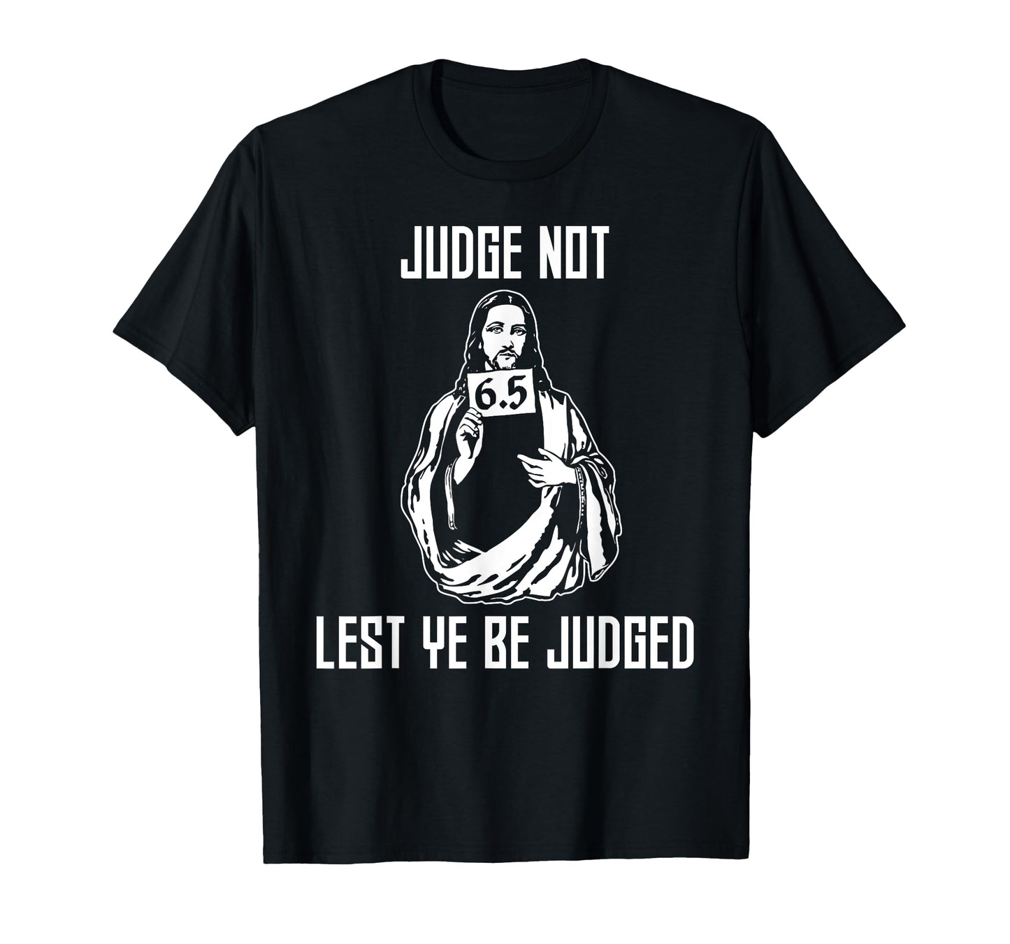 Judge Not Lest Ye Be Judged - Matthew 7:1 Bible Verse Humor T-Shirt