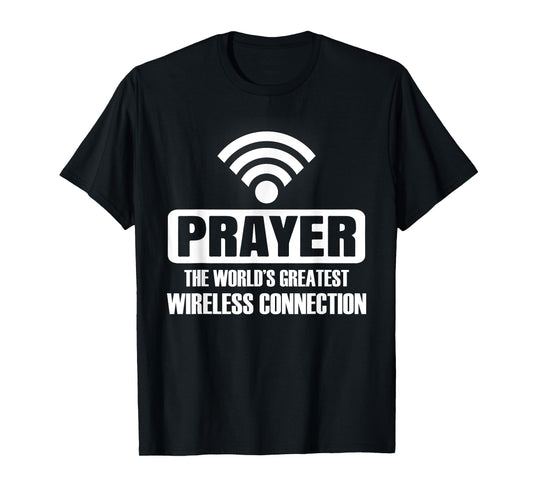 Prayer Is World's Greatest Wireless Connection Jesus Prayer T-Shirt