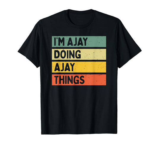 I'm Ajay Doing Ajay Things Funny Personalized Quote T-Shirt
