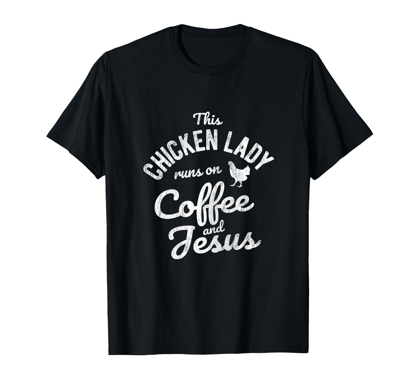 This Chicken Lady Runs On Coffee And Jesus Chicken T-Shirt