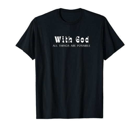 with God All Things are Possible - Style 2 T-Shirt