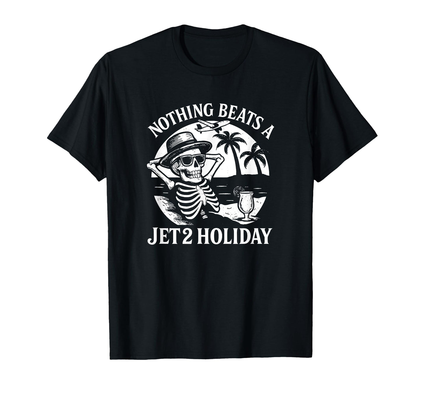 Nothing Beats a Jet 2 Holiday | Funny Skeleton Quote Design T-Shirt