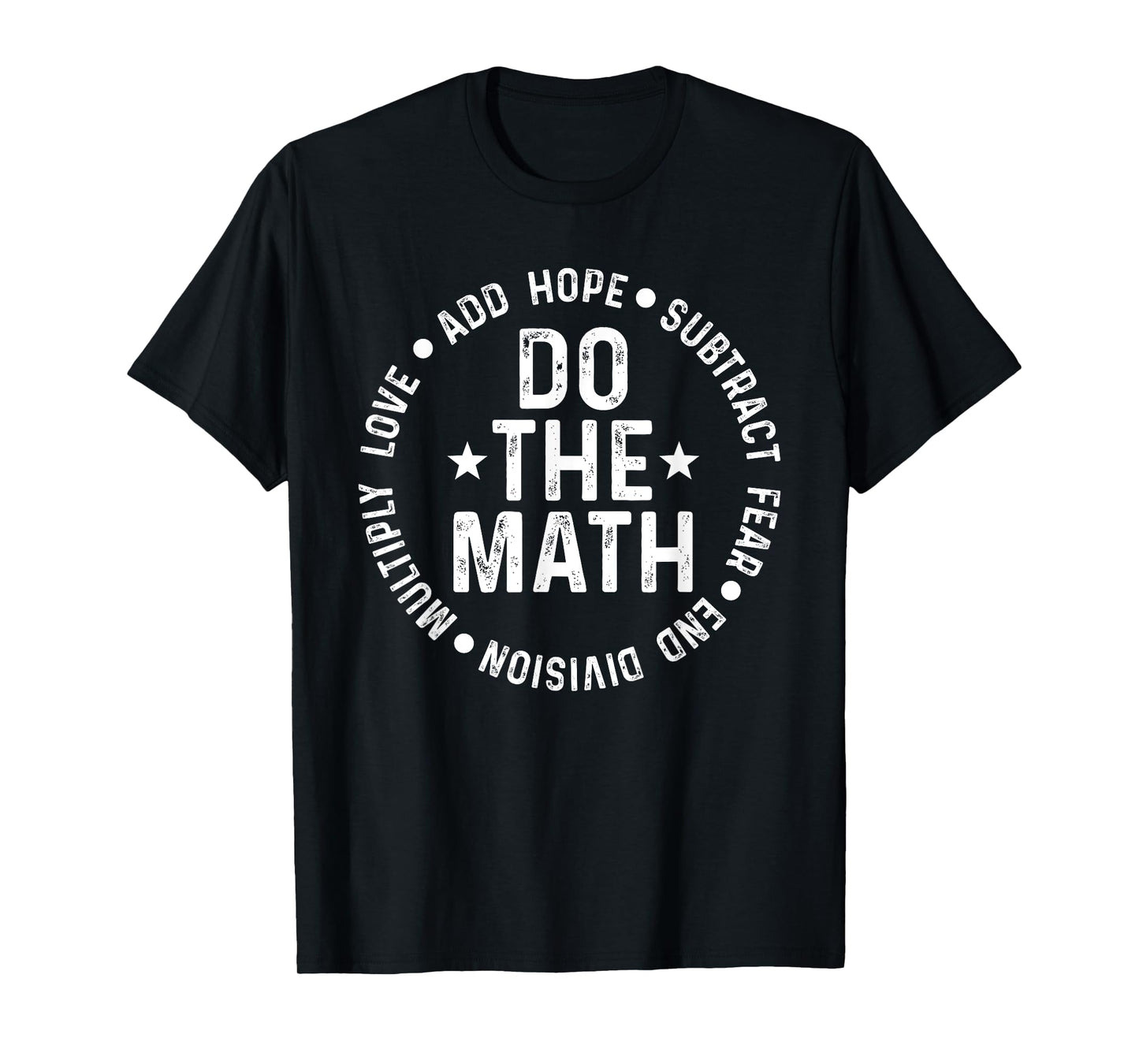 Do The Math Love Hope Fear Inspiring Positive Quote T-Shirt