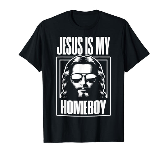 Jesus Is My Homeboy Funny Christian Faith T-Shirt