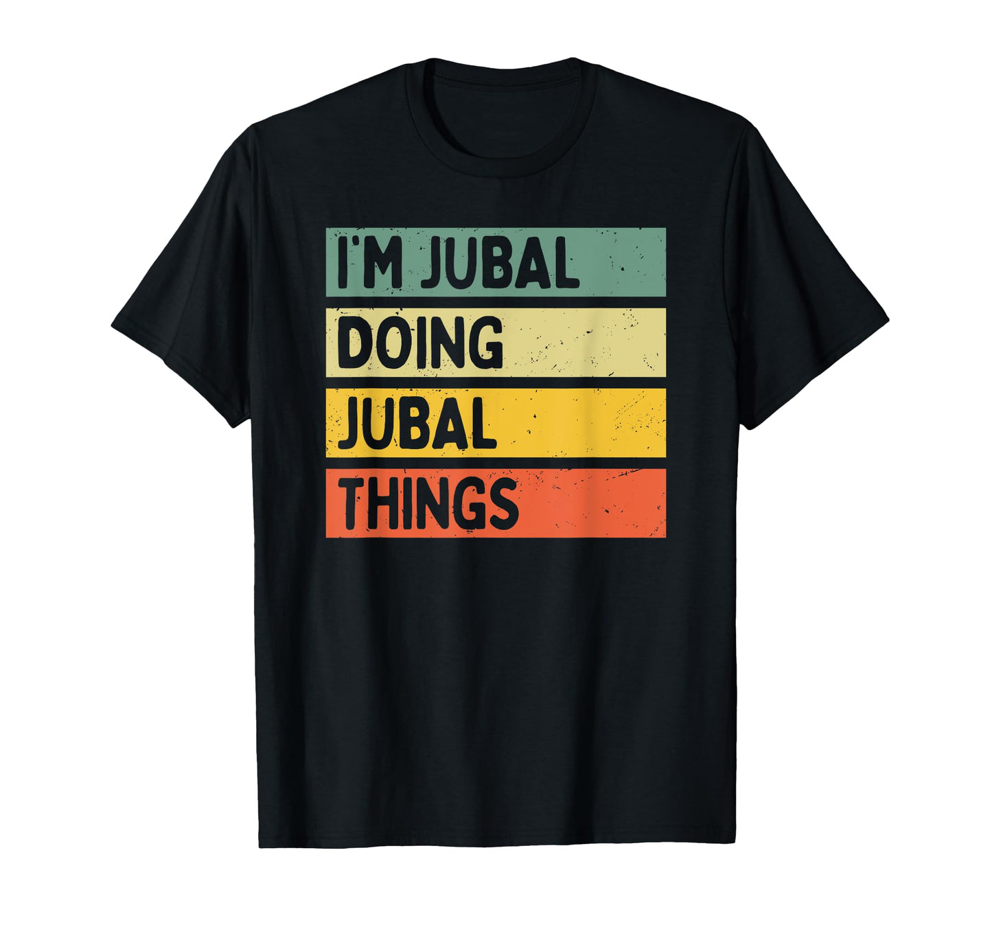 I'm Jubal Doing Jubal Things Funny Personalized Quote T-Shirt