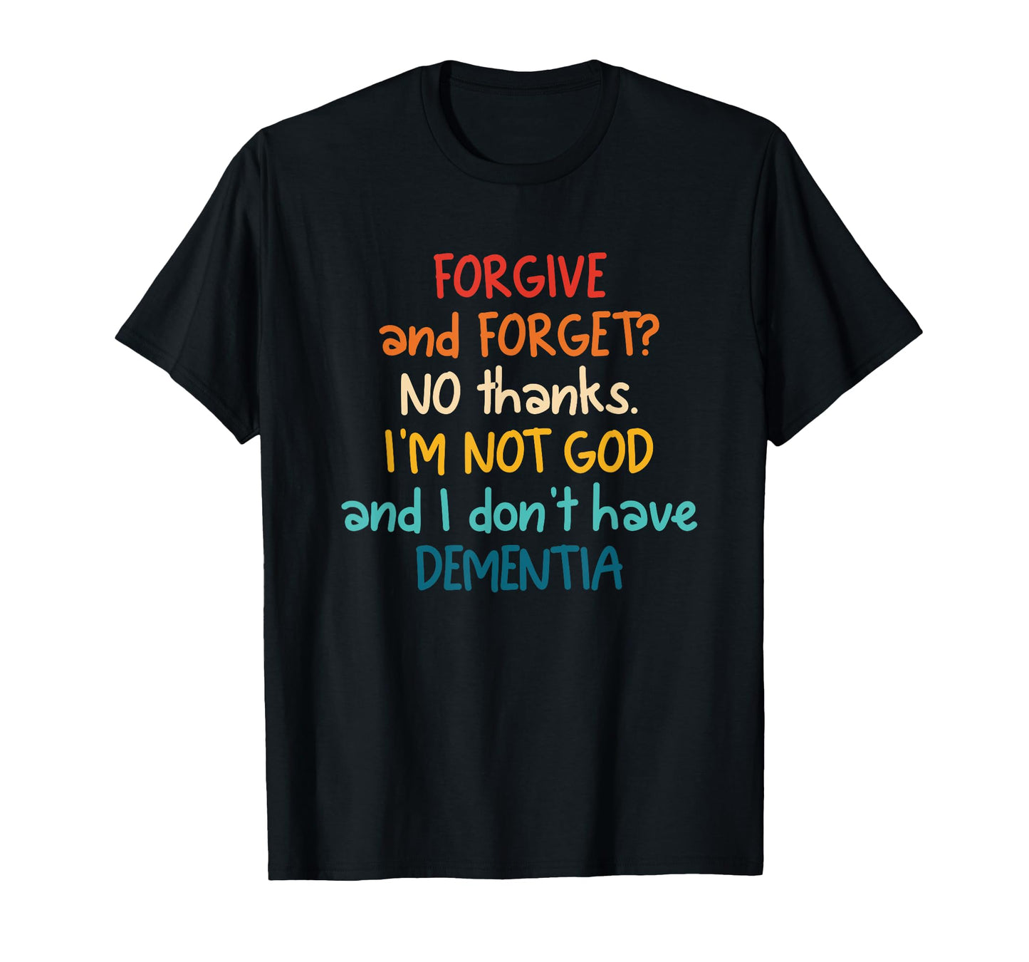Forgive and Forget? No Thanks. T-Shirt