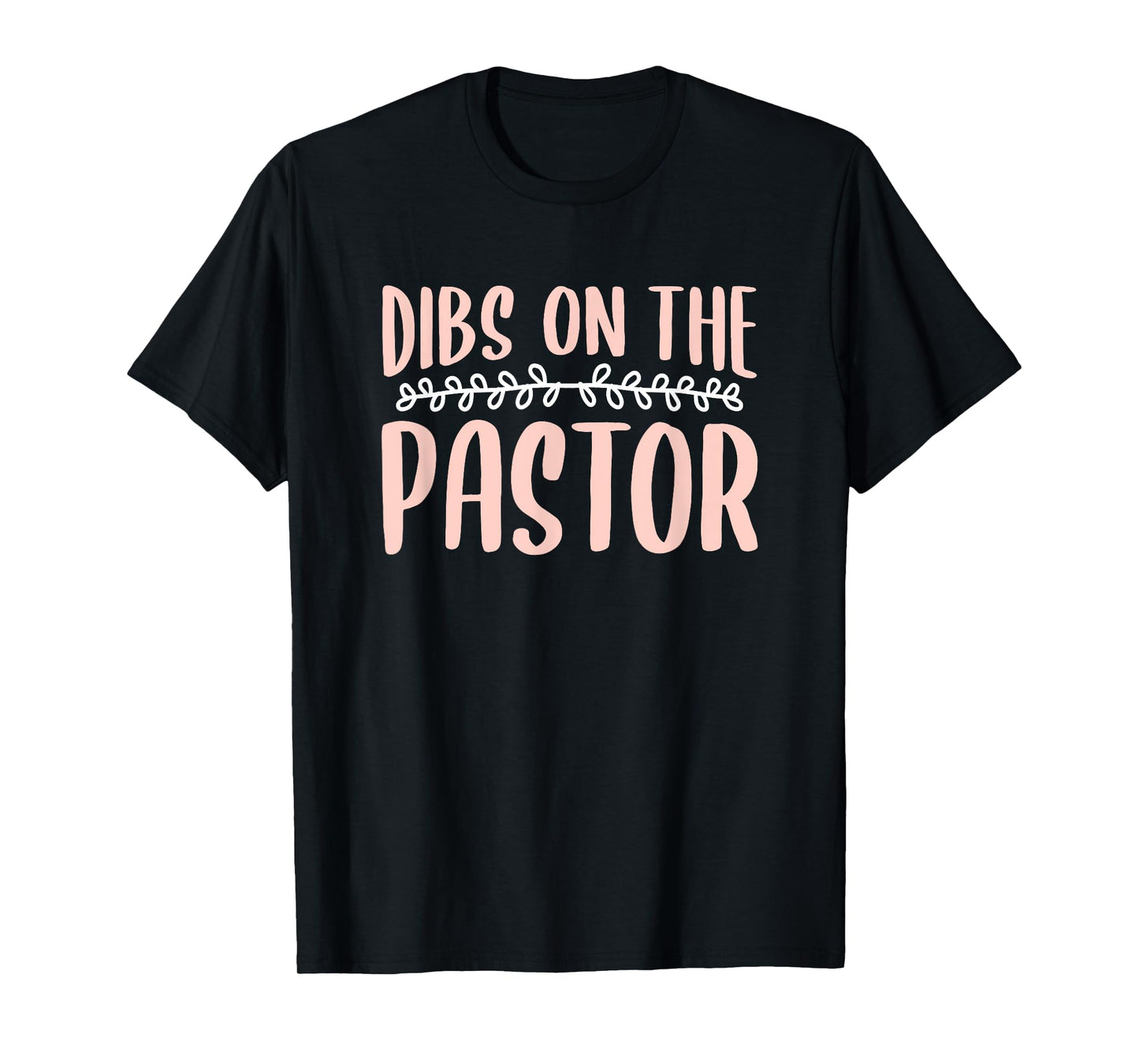 Dibs On The Pastor Church Pastors Pastor's Wife Humor T-Shirt