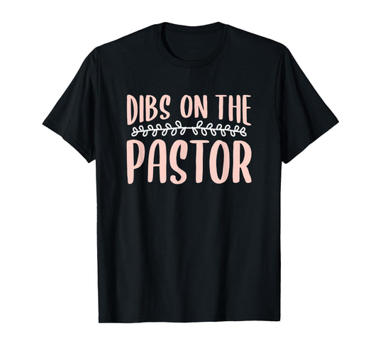 Dibs On The Pastor Church Pastors Pastor's Wife Humor T-Shirt