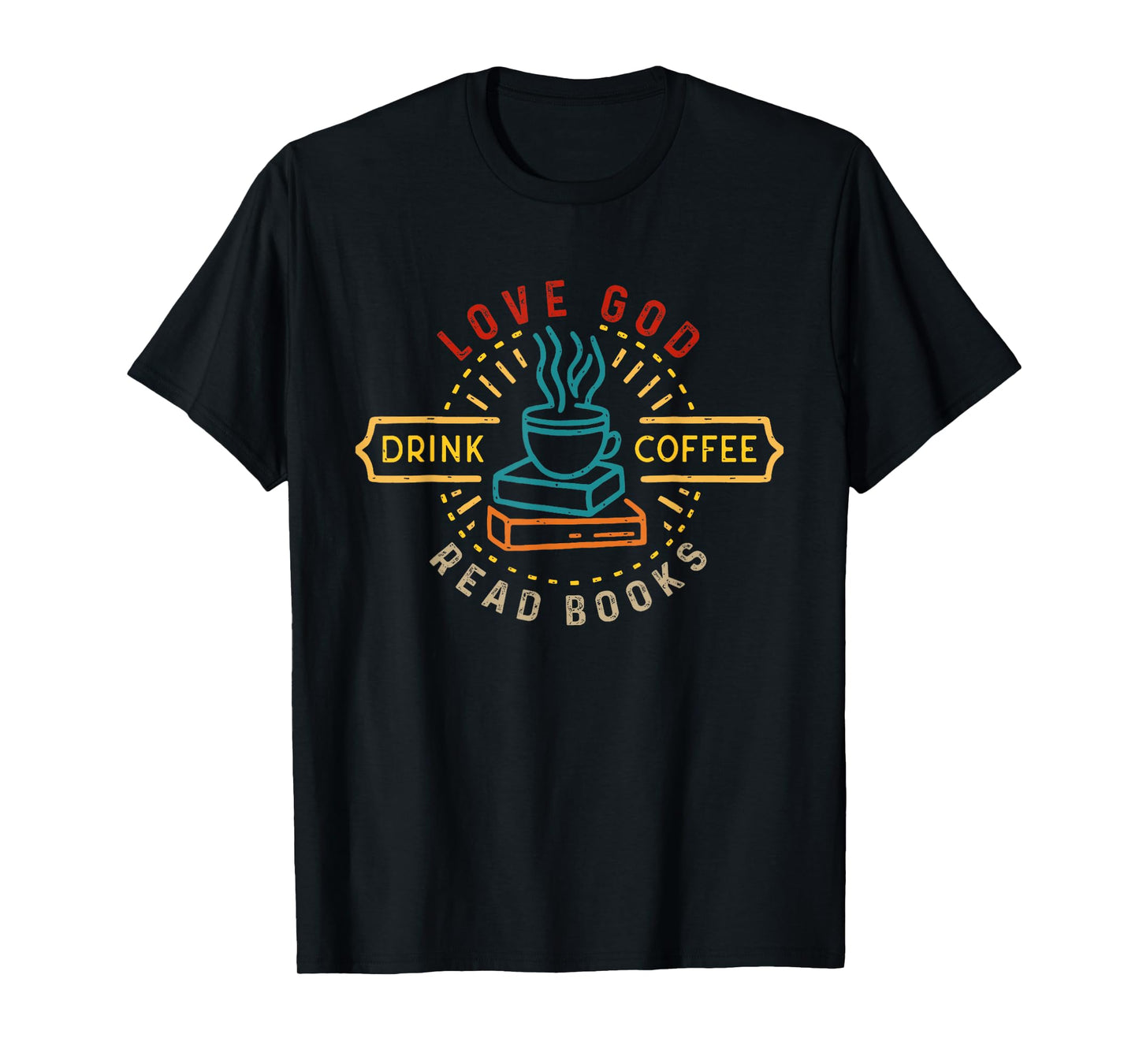 Love God Drink Coffee Read Books Lovers Vintage Christian T-Shirt