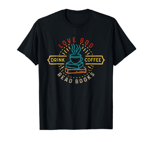 Love God Drink Coffee Read Books Lovers Vintage Christian T-Shirt
