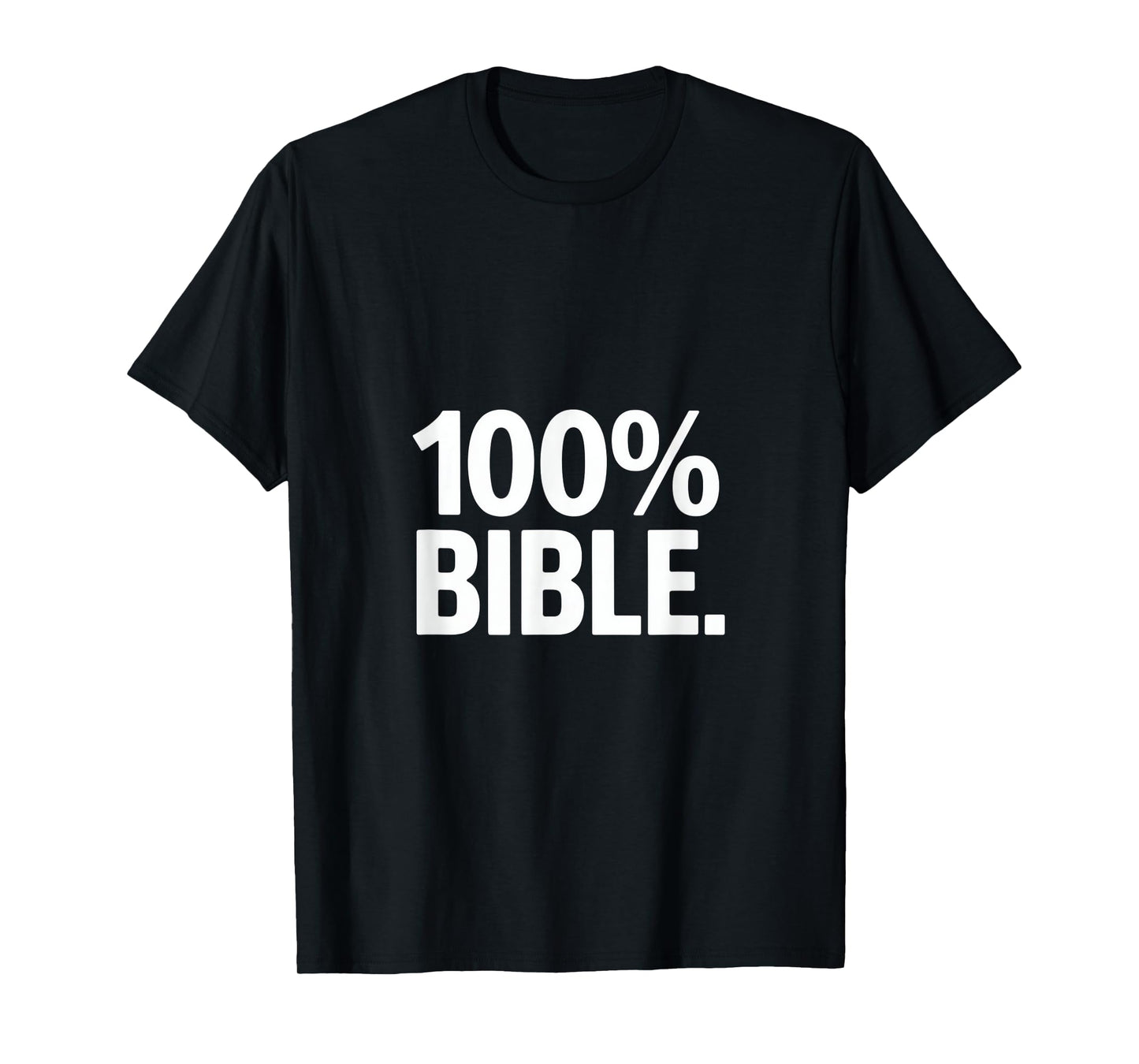 100 Percent Bible Christian Message Bold Statement Backprint T-Shirt