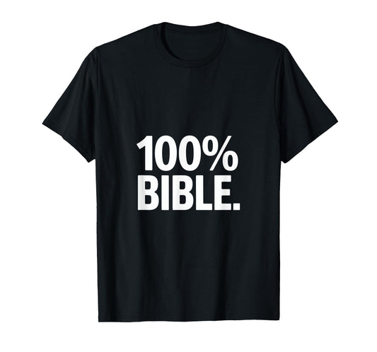 100 Percent Bible Christian Message Bold Statement Backprint T-Shirt