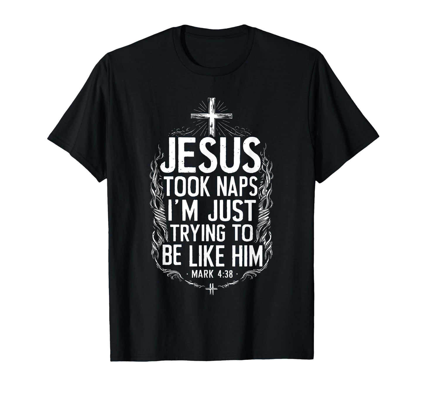 Jesus Took Naps I'm Just Trying To Be Like Him Christian T-Shirt