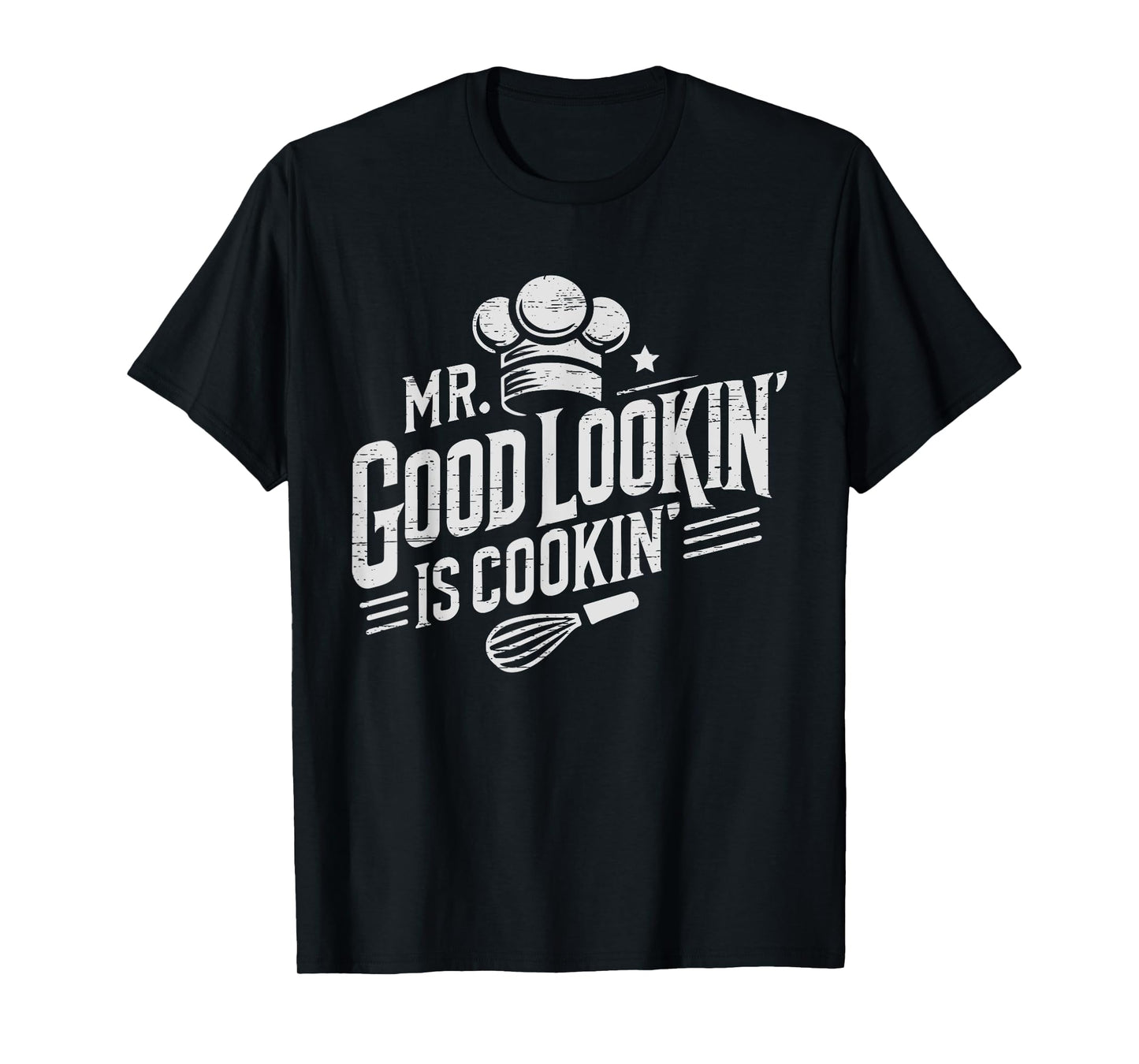 Mr. Good Lookin' Is Cookin' Cooking Culinary Arts Food T-Shirt