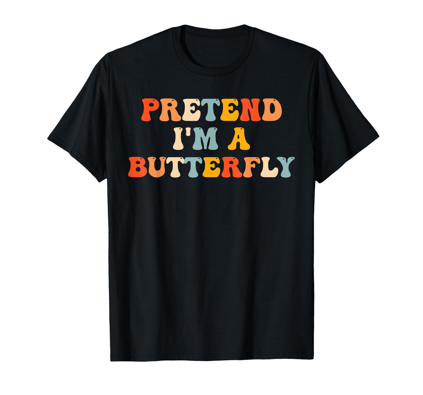 Pretend I'm A Butterfly Halloween Costume Butterfly Groovy T-Shirt