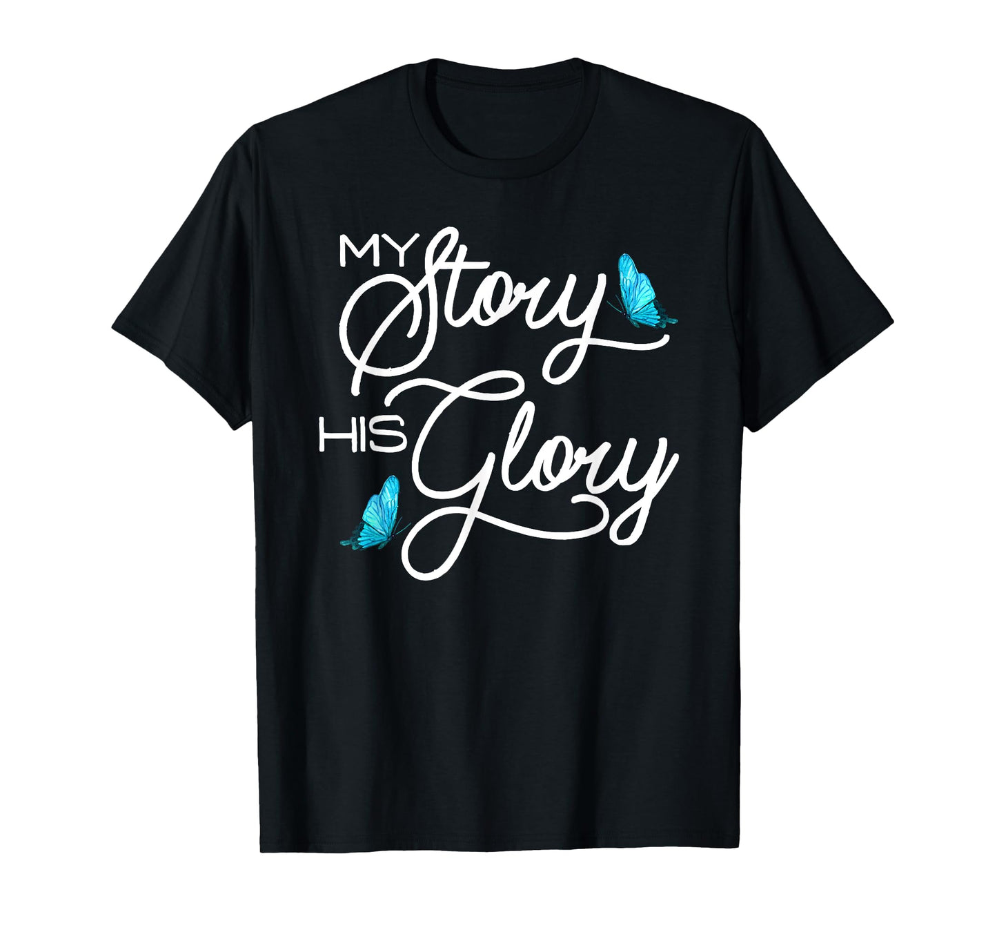 My Story, His Glory Christian Inspirational T-Shirt
