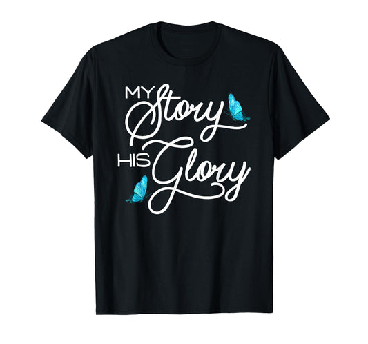 My Story, His Glory Christian Inspirational T-Shirt
