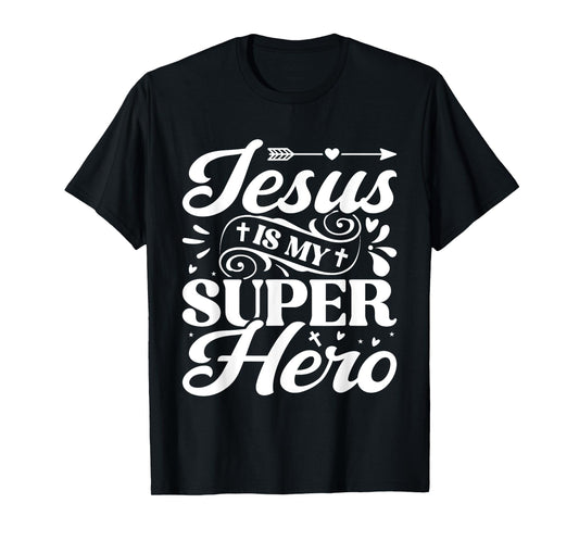 Jesus is My Superhero - Christian Religious T-Shirt