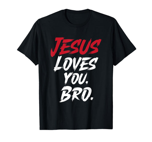 Jesus Loves You Bro Christian Faith T-Shirt